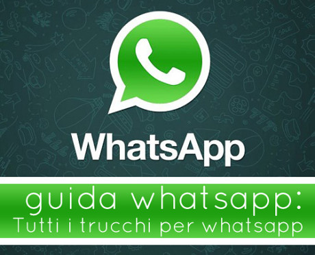 Tutti-i-trucchi-per-whatsapp-guida-whatsapp-guida completa impostazioni nascoste