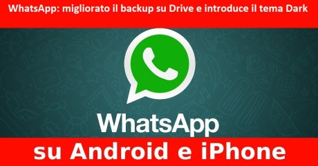 WhatsApp il nuovo update migliora il backup su Drive e introduce il tema Dark