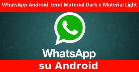 WhatsApp per Android introduce i temi Material Dark e Material Light