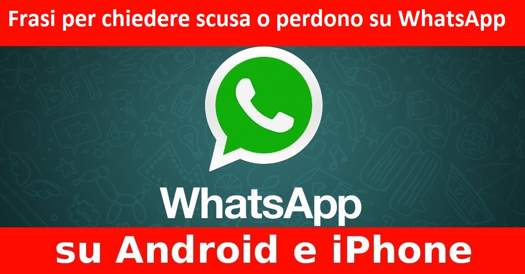 Frasi Per Chiedere Scusa O Perdono Su Whatsapp Segreti E Consigli Dal Web 2 0