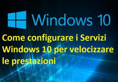 Come configurare i Servizi Windows 10 per velocizzare le prestazioni