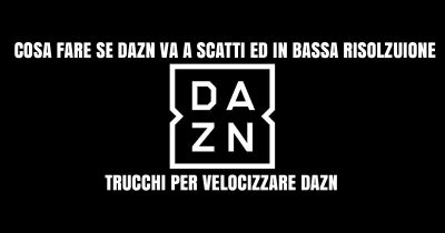 Guide e trucchi per velocizzare DAZN per partite di Serie A